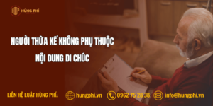 Người thừa kế không phụ thuộc nội dung di chúc