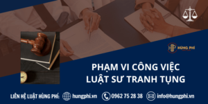 Phạm vi công việc của Luật sư tranh tụng tại Quận Bình Tân, Hồ Chí Minh