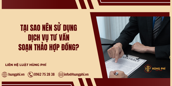 Tại sao nên sử dụng dịch vụ tư vấn soạn thảo Hợp đồng