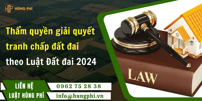 luật sư tại quận Bình Tân, Thẩm quyền giải quyết tranh chấp đất đai theo Luật Đất đai 2024